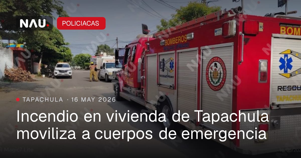 Incendio en vivienda de Tapachula moviliza a cuerpos de emergencia | NAU