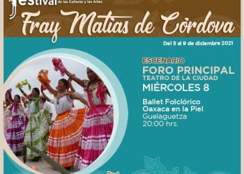 GUELAGUETZA, TEATRO Y MARIMBA, ESTE MIÉRCOLES EN EL FESTIVAL FRAY MATÍAS DE CÓRDOVA