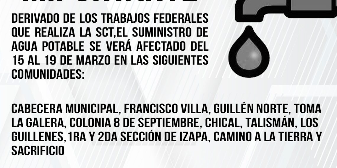 Debido a trabajos carreteros sobre el tramo “Talismán del km 0+000 al km 0+700”, Se verá afectado el servicio de Agua Potable en Tuxtla Chico del 15 al 19 de marzo