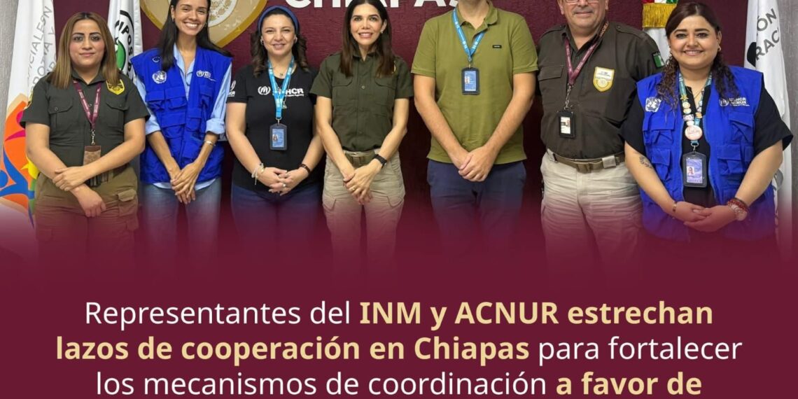 INM y ACNUR fortalecen coordinación para la atención de personas refugiadas en Chiapas
