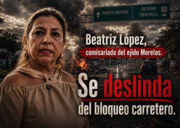 “Personas que bloquearon carretera a Puerto Madero no representan al Ejido Morelos”, asegura comisariada ejidal