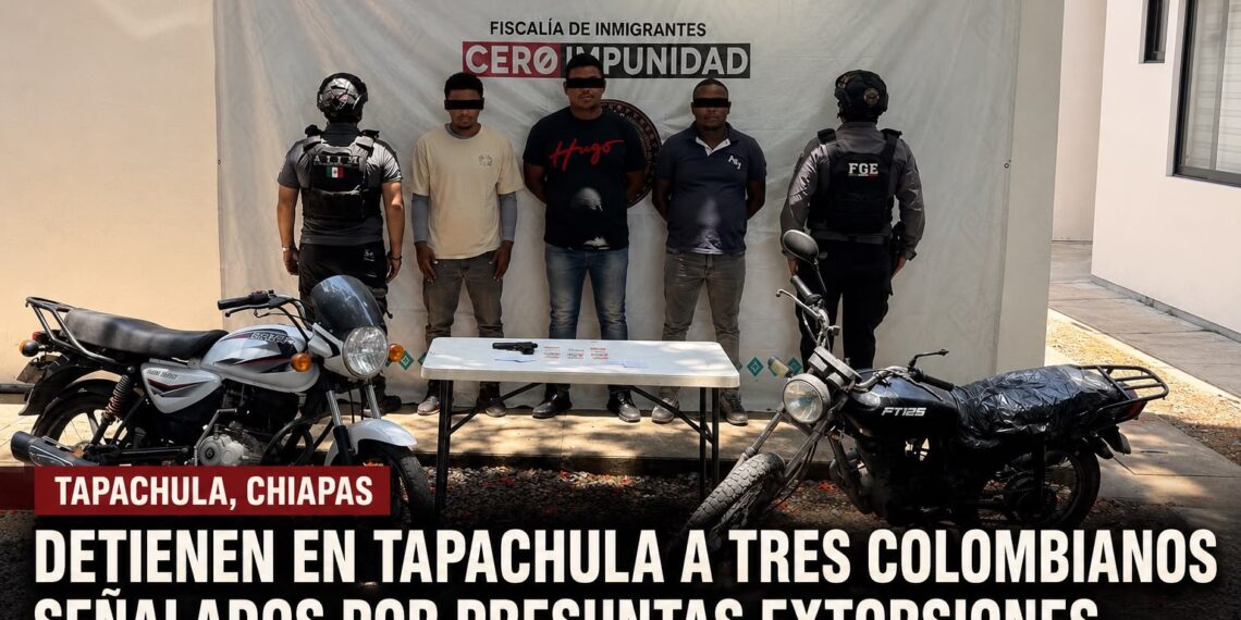 Detienen en Tapachula a tres colombianos señalados por presuntas extorsiones y préstamos “gota a gota”